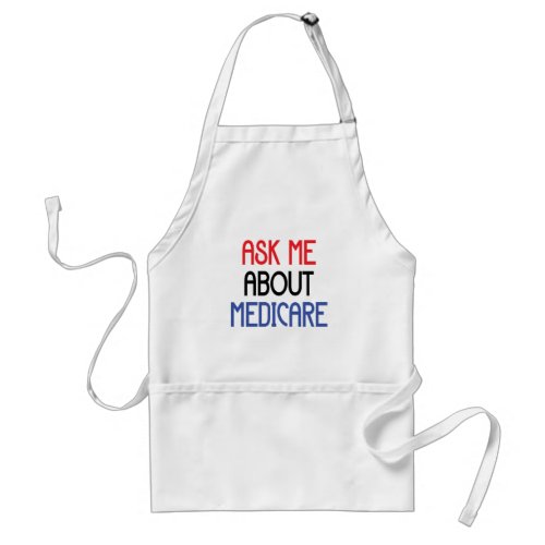 ASK ME ABOUT MEDICARE ADULT APRON