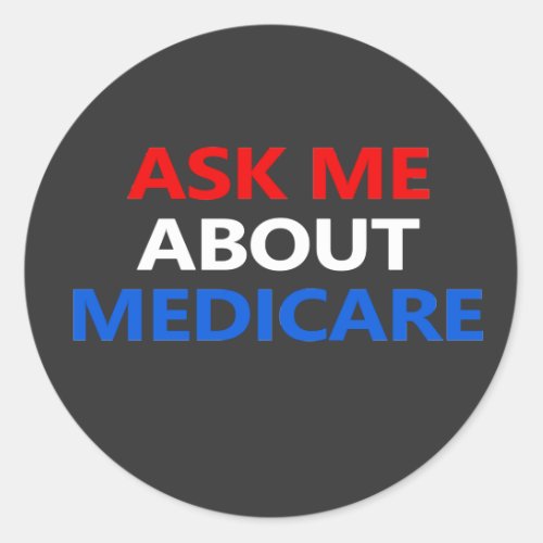 ask me about Medicare  Classic Round Sticker