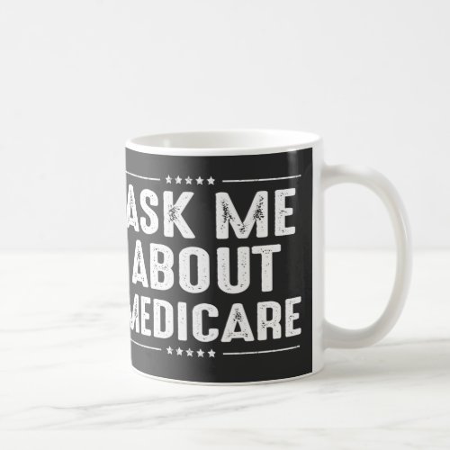 ask me about Medicare  Coffee Mug