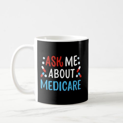 Ask Me About Medicare Coffee Mug