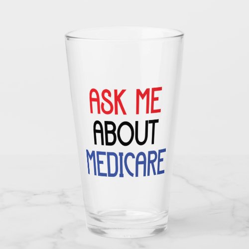 ASK ME ABOUT MEDICARE GLASS