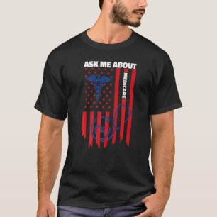 Ask Me About Medicare Health Insurance Consultant  T-Shirt