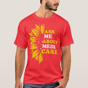 Ask Me About Medicare Health Insurance Consultant  T-Shirt
