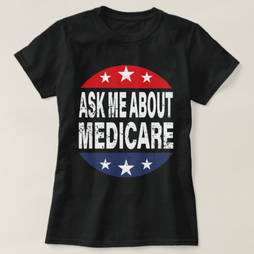 Ask Me About Medicare Insurance Agent Broker Quote T_Shirt