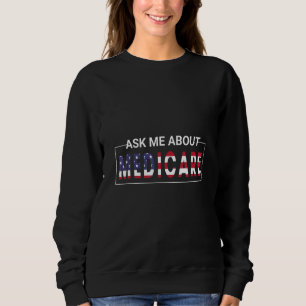 Ask Me About Medicare Insurance Agent Broker Sales Sweatshirt