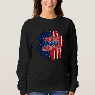 Ask Me About Medicare Insurance Agent Broker Sales Sweatshirt