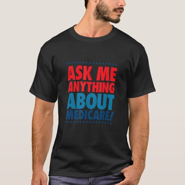 Ask Me About Medicare Insurance Agent Broker Sales T-Shirt (Front)