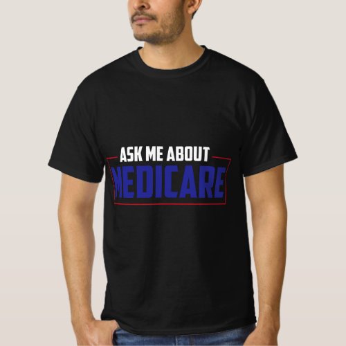 Ask Me About Medicare Insurance Agent T_Shirt