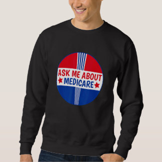 Ask Me About Medicare Insurance Broker Insurance A Sweatshirt
