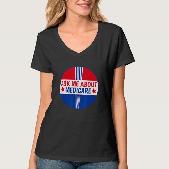 Ask Me About Medicare Insurance Broker Insurance A T-Shirt (Front)