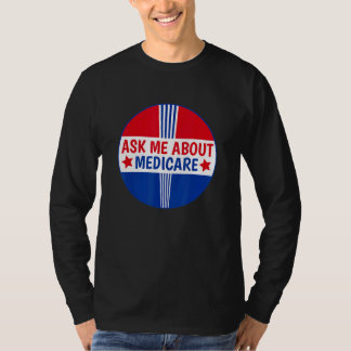 Ask Me About Medicare Insurance Broker Insurance A T-Shirt