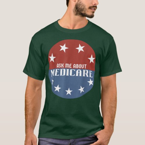 Ask Me About Medicare Insurance  T_Shirt
