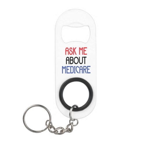 ASK ME ABOUT MEDICARE KEYCHAIN BOTTLE OPENER