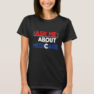 Ask Me About Medicare Medicare 1 T-Shirt