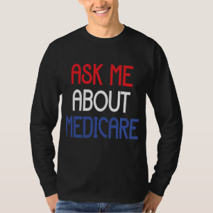 ASK ME ABOUT MEDICARE T-Shirt
