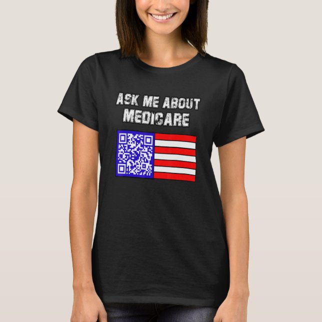 Ask Me About Medicare T-Shirt (Front)