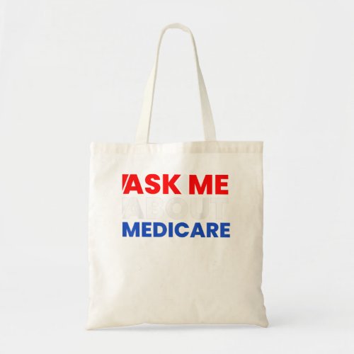 Ask Me About Medicare T Shirtgift funny for men  Tote Bag