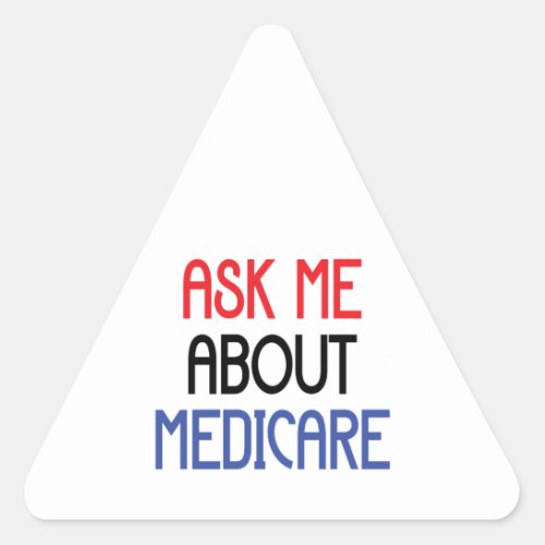 ASK ME ABOUT MEDICARE TRIANGLE STICKER