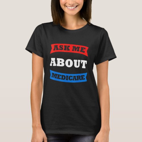 Ask Me About Medicare Womens Insurance Agent Brok T_Shirt