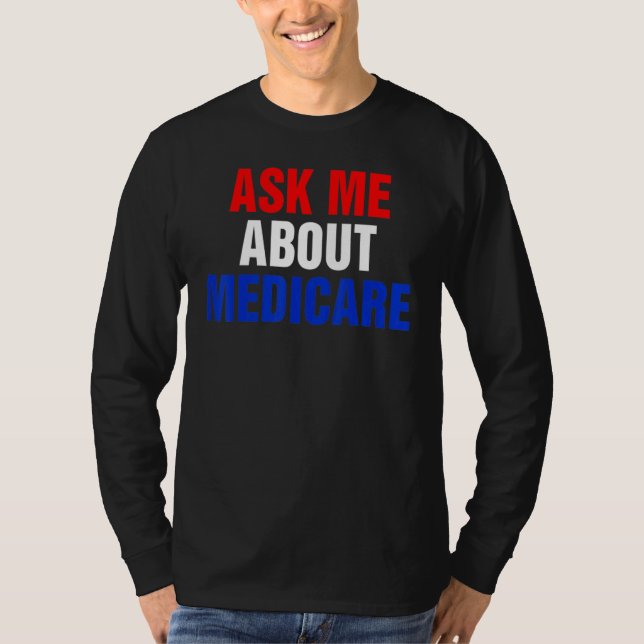 ask me about medicares T-Shirt (Front)