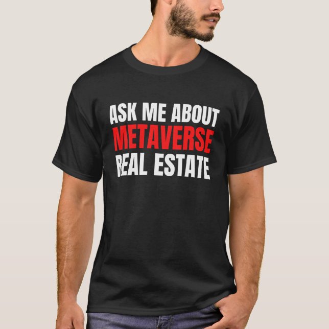 Ask Me About Metaverse Real Estate Virtual Augment T-Shirt (Front)