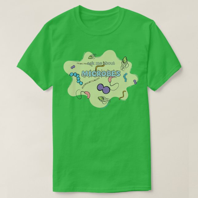 Ask me about MICROBES T-Shirt (Design Front)