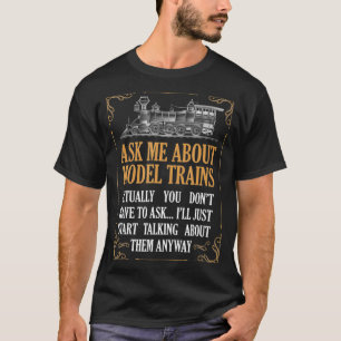 Ask Me About Model Trains Railroad Railway T-Shirt