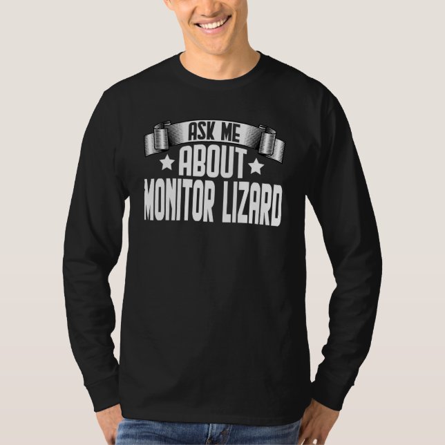 Ask Me About Monitor Lizard  Monitor Lizard T-Shirt (Front)
