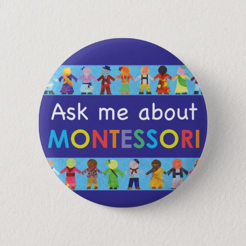 Ask me about MONTESSORI 225 Round Button