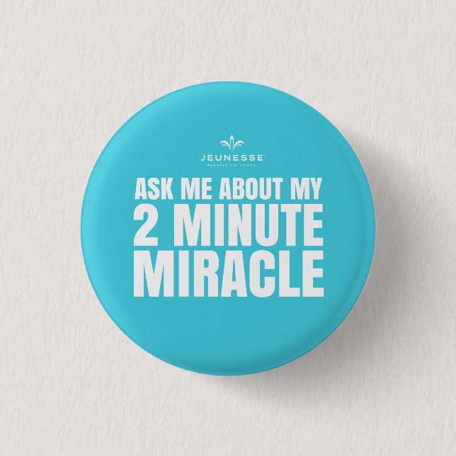 Ask me about my 2 minute miracle - Jeunesse Pinback Button (Front)