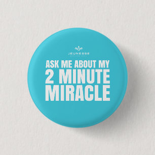 Ask me about my 2 minute miracle - Jeunesse Pinback Button