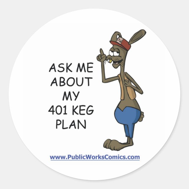 Ask Me About My 401 Keg Plan Classic Round Sticker (Front)