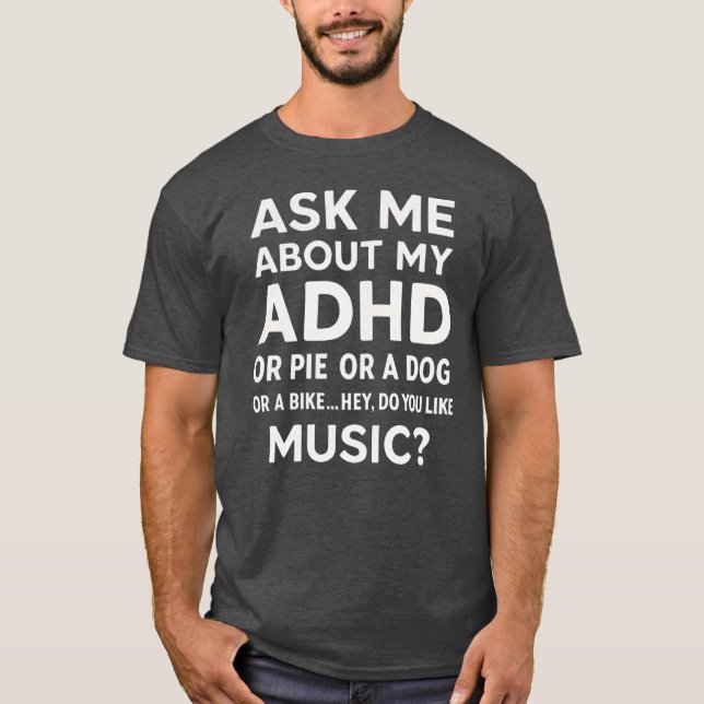 Ask Me About My ADHD Awareness Funny Quotes T-Shirt (Front)