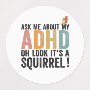 Ask me About my Adhd oh Look A Squirrel Funny Gift Kids' Labels