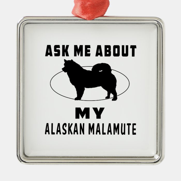 Ask Me About My Alaskan Malamute Ornament