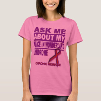 Ask Me About My Alice in Wonderland Syndrome - Tee