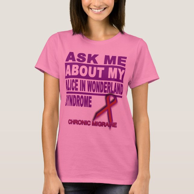 Ask Me About My Alice in Wonderland Syndrome - Tee (Front)