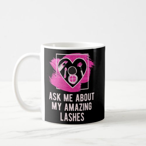 Ask Me About My Amazing Lashes Makeup Artist Cosme Coffee Mug