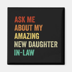 Ask Me About My Amazing New Daughter In Law Magnet