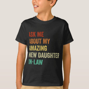 Ask Me About My Amazing New Daughter In Law T-Shirt