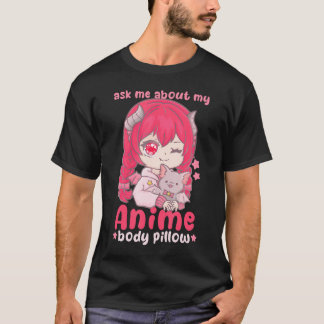 Ask Me About My Anime Body Pillow I Chibi Kawaii C T-Shirt