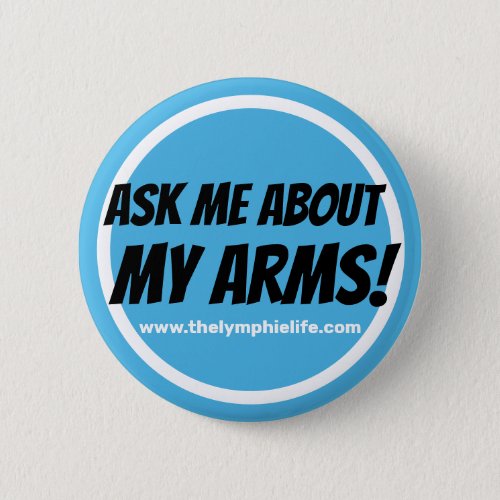 Ask Me About My Arms Circlular Button