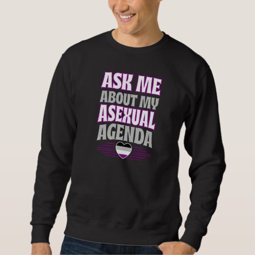 Ask Me About My Asexual Agenda Heart Ace Pride Aes Sweatshirt