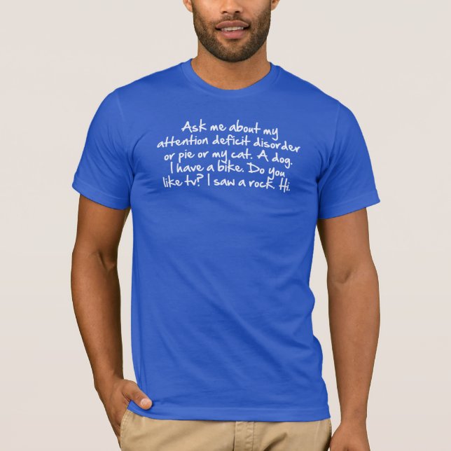Ask me about my attention deficit disorder T-Shirt (Front)