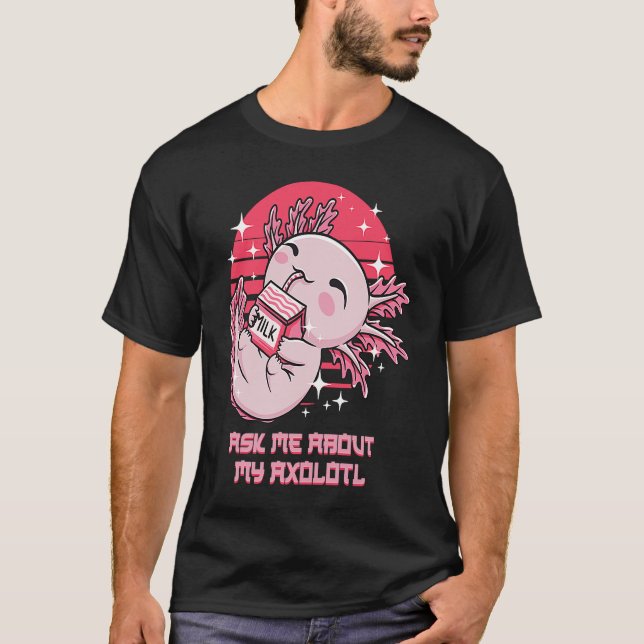 Ask Me About My Axolotl Salamander  Amphibians Hum T-Shirt (Front)