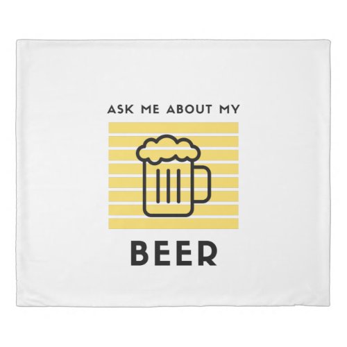 Ask me about my beer duvet cover