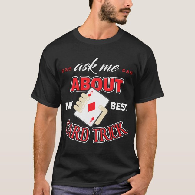 Ask Me About My Best Card Trick T-Shirt (Front)