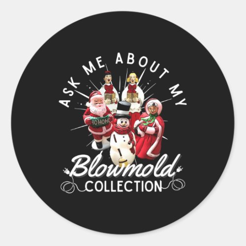 Ask Me About My Blow Mold Collection Classic Round Sticker