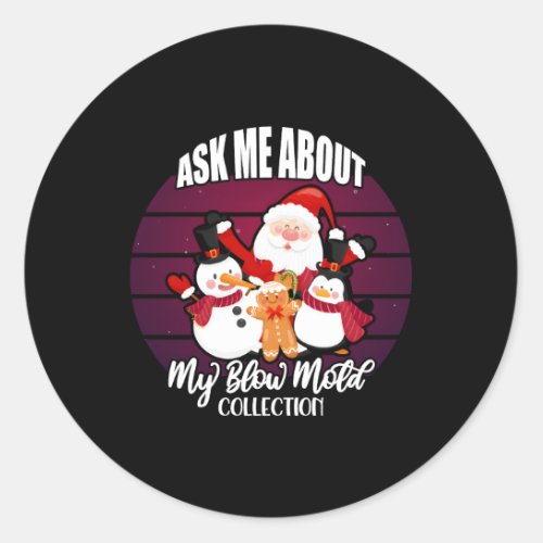 Ask Me About My Blow Mold Collection Classic Round Sticker
