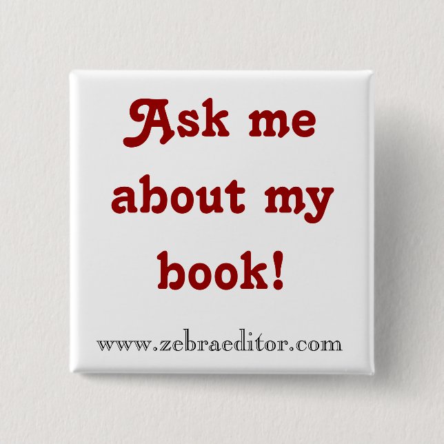 Ask Me About My Book--Button Pinback Button (Front)